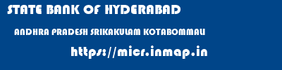 STATE BANK OF HYDERABAD  ANDHRA PRADESH SRIKAKULAM KOTABOMMALI   micr code